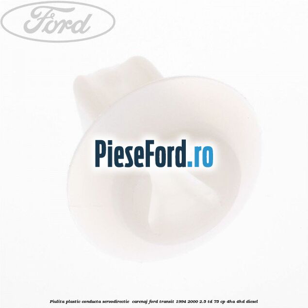 Piulita plastic conducta servodirectie , carenaj Ford Transit 1994-2000 2.5 TD 75 cp 4HA, 4HD diesel