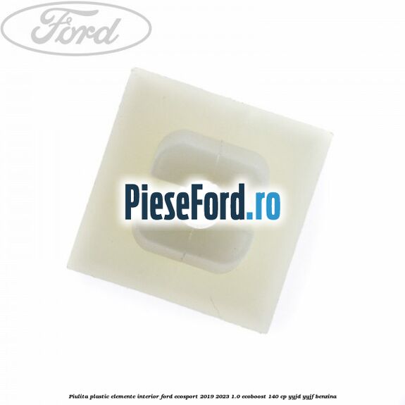 Piulita plastic elemente interior Ford EcoSport 2019-2023 1.0 EcoBoost 140 cp YYJD, YYJF benzina