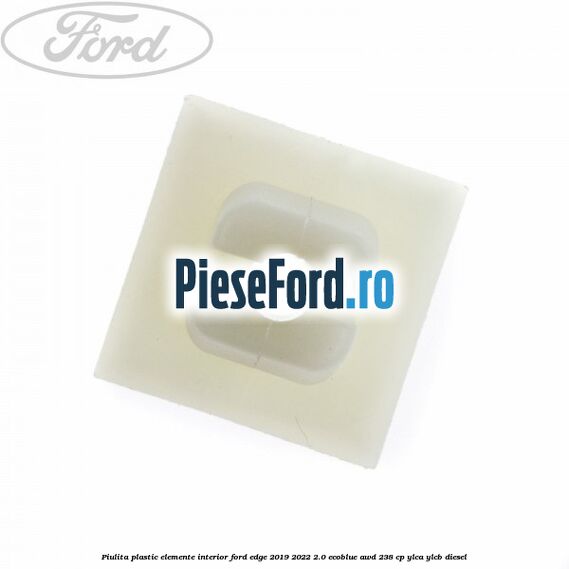 Piulita plastic elemente interior Ford Edge 2019-2022 2.0 EcoBlue AWD 238 cp YLCA, YLCB diesel