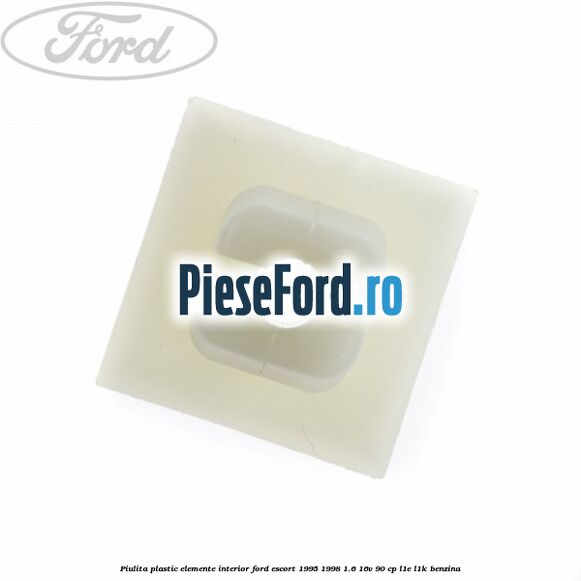 Piulita plastic elemente interior Ford Escort 1995-1998 1.6 16V 90 cp L1E, L1K benzina