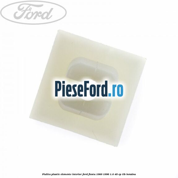 Piulita plastic elemente interior Ford Fiesta 1989-1996 1.0 45 cp TLB benzina