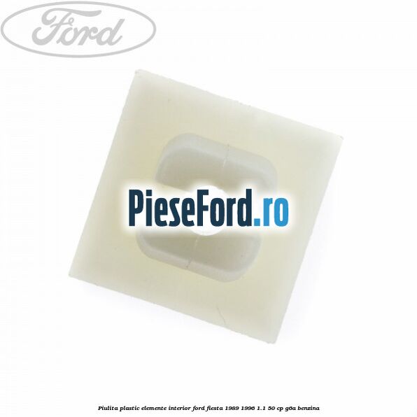 Piulita plastic elemente interior Ford Fiesta 1989-1996 1.1 50 cp G6A benzina