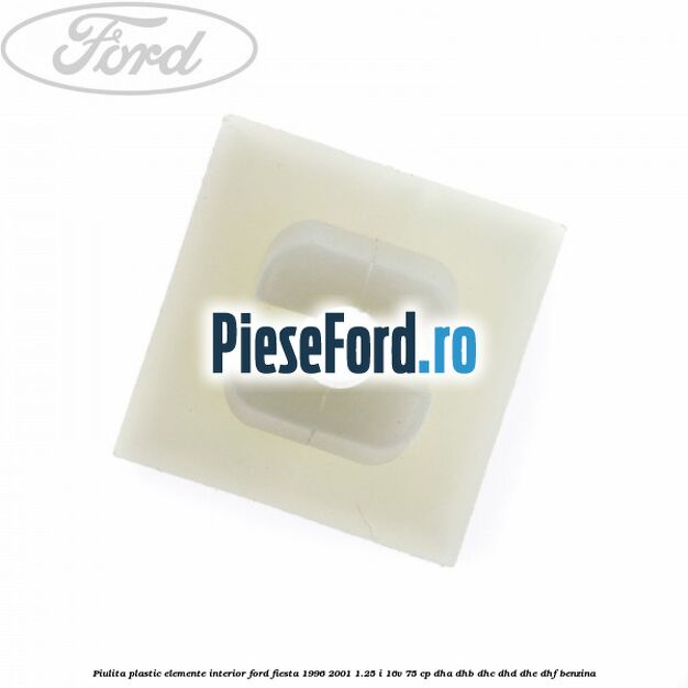 Piulita plastic elemente interior Ford Fiesta 1996-2001 1.25 i 16V 75 cp DHA, DHB, DHC, DHD, DHE, DHF benzina