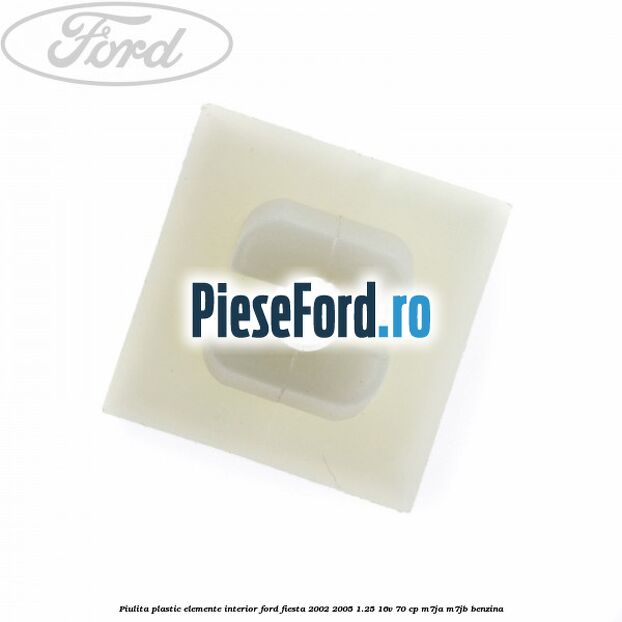 Piulita plastic elemente interior Ford Fiesta 2002-2005 1.25 16V 70 cp M7JA, M7JB benzina