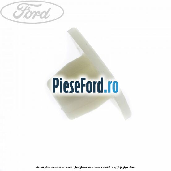 Piulita plastic elemente interior Ford Fiesta 2002-2005 1.4 TDCi 68 cp Piulita plastic elemente interior Ford Fiesta 2002-2005 1.4 TDCi 68 cp F6JA, F6JB diesel