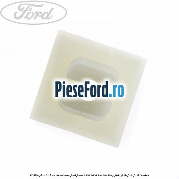 Piulita plastic elemente interior Ford Focus 1998-2004 1.4 16V 75 cp FXDA, FXDB, FXDC, FXDD benzina