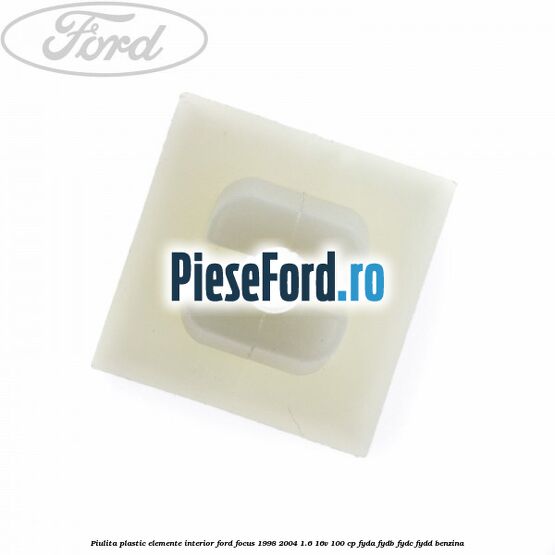 Piulita plastic elemente interior Ford Focus 1998-2004 1.6 16V 100 cp FYDA, FYDB, FYDC, FYDD benzina