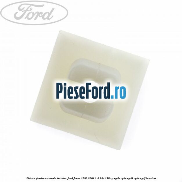 Piulita plastic elemente interior Ford Focus 1998-2004 1.8 16V 115 cp EYDB, EYDC, EYDD, EYDE, EYDF benzina
