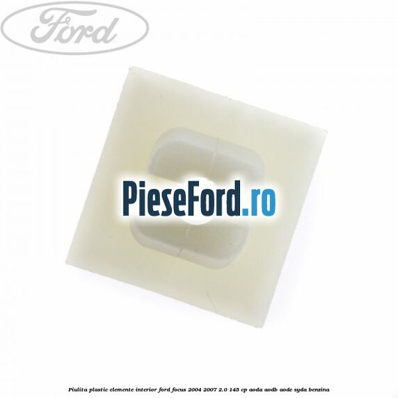 Piulita plastic elemente interior Ford Focus 2004-2007 2.0 145 cp AODA, AODB, AODE, SYDA benzina