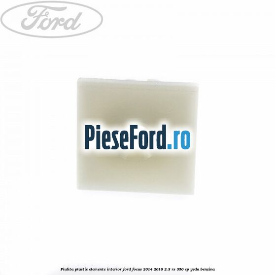 Piulita plastic elemente interior Ford Focus 2014-2018 2.3 RS 350 cp YVDA benzina