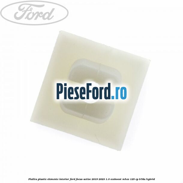 Piulita plastic elemente interior Ford Focus Active 2019-2023 1.0 EcoBoost mHEV 125 cp B7DA Hybrid