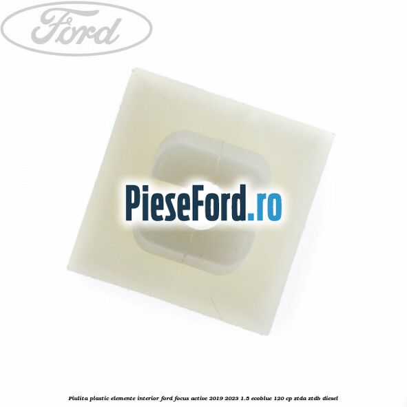 Piulita plastic elemente interior Ford Focus Active 2019-2023 1.5 EcoBlue 120 cp ZTDA, ZTDB diesel