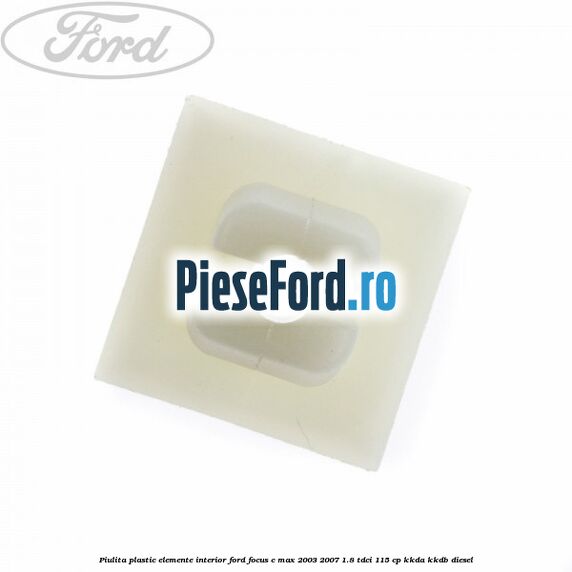 Piulita plastic elemente interior Ford Focus C-Max 2003-2007 1.8 TDCi 115 cp KKDA, KKDB diesel