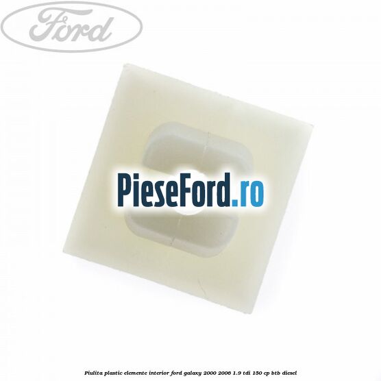 Piulita plastic elemente interior Ford Galaxy 2000-2006 1.9 TDI 150 cp BTB diesel