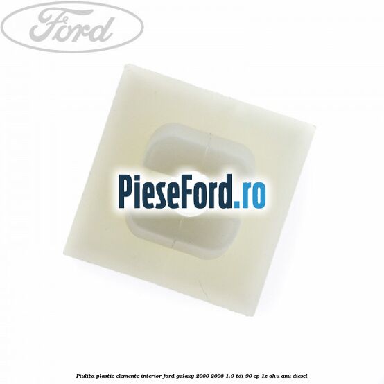 Piulita plastic elemente interior Ford Galaxy 2000-2006 1.9 TDI 90 cp 1Z, AHU, ANU diesel