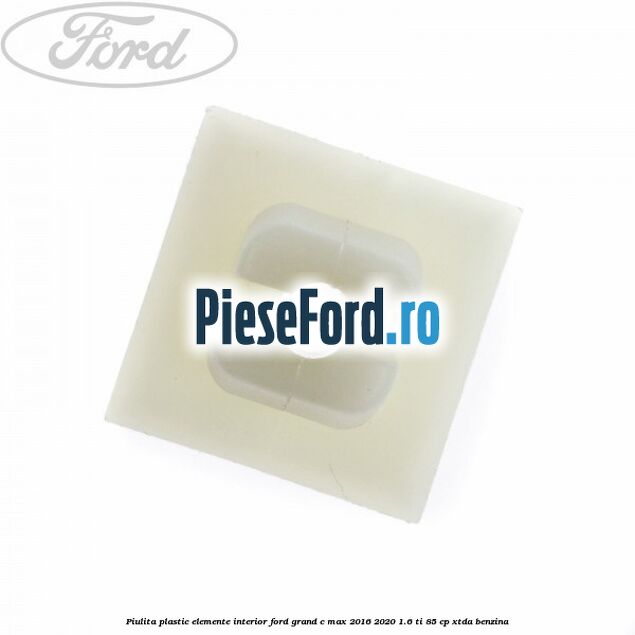Piulita plastic elemente interior Ford Grand C-Max 2016-2020 1.6 Ti 85 cp Piulita plastic elemente interior Ford Grand C-Max 2016-2020 1.6 Ti 85 cp XTDA benzina