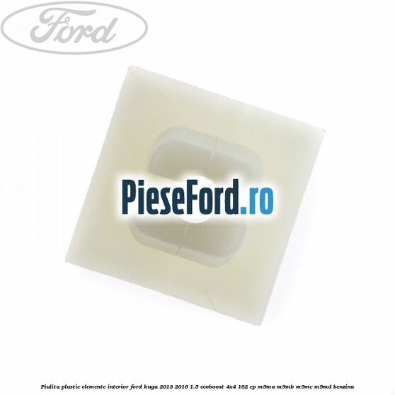 Piulita plastic elemente interior Ford Kuga 2013-2016 1.5 EcoBoost 4x4 182 cp M9MA, M9MB, M9MC, M9MD benzina