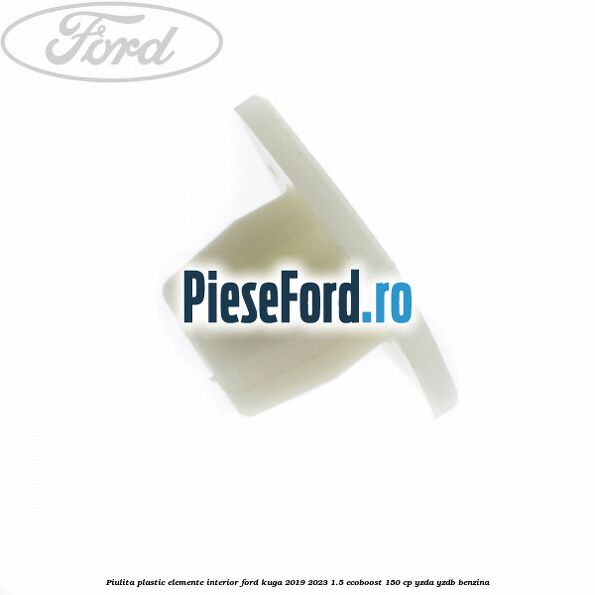Piulita plastic elemente interior Ford Kuga 2019-2023 1.5 EcoBoost 150 cp YZDA, YZDB benzina