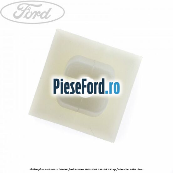 Piulita plastic elemente interior Ford Mondeo 2000-2007 2.0 TDCi 130 cp FMBA, N7BA, N7BB diesel