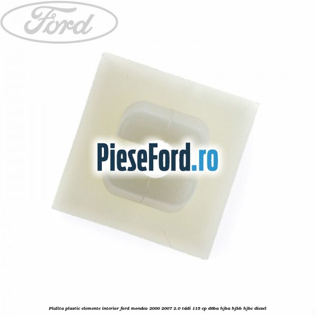 Piulita plastic elemente interior Ford Mondeo 2000-2007 2.0 TDDI 115 cp Piulita plastic elemente interior Ford Mondeo 2000-2007 2.0 TDDI 115 cp D6BA, HJBA, HJBB, HJBC diesel