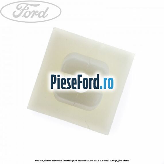 Piulita plastic elemente interior Ford Mondeo 2008-2014 1.8 TDCi 100 cp FFBA diesel