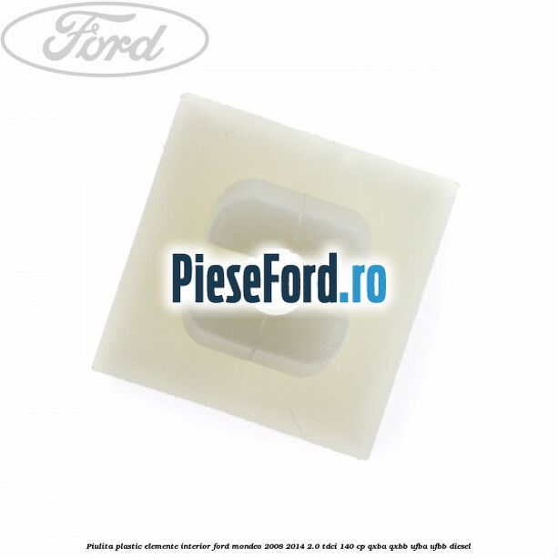 Piulita plastic elemente interior Ford Mondeo 2008-2014 2.0 TDCi 140 cp QXBA, QXBB, UFBA, UFBB diesel