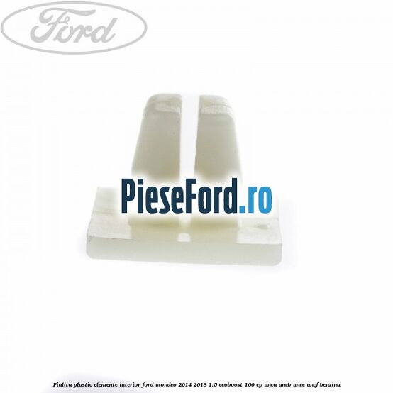 Piulita plastic elemente interior Ford Mondeo 2014-2018 1.5 EcoBoost 160 cp Piulita plastic elemente interior Ford Mondeo 2014-2018 1.5 EcoBoost 160 cp UNCA, UNCB, UNCE, UNCF benzina