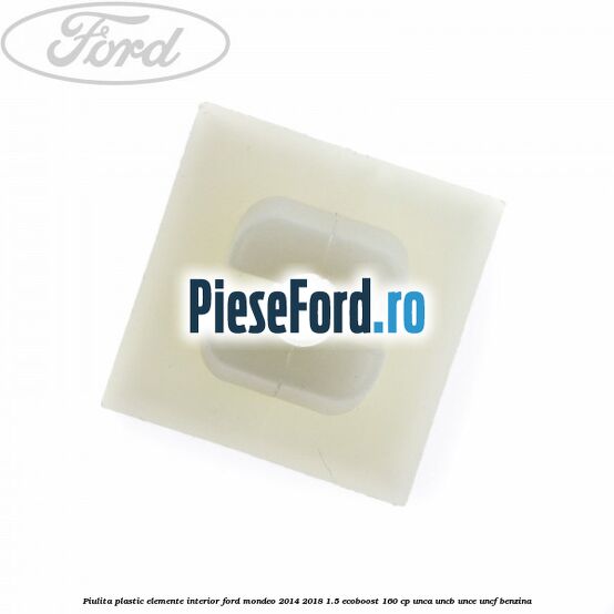 Piulita plastic elemente interior Ford Mondeo 2014-2018 1.5 EcoBoost 160 cp Piulita plastic elemente interior Ford Mondeo 2014-2018 1.5 EcoBoost 160 cp UNCA, UNCB, UNCE, UNCF benzina