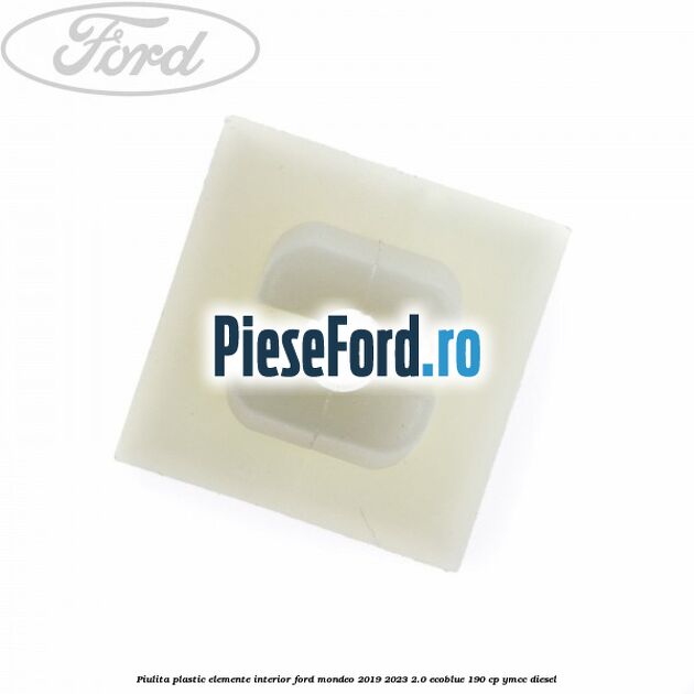 Piulita plastic elemente interior Ford Mondeo 2019-2023 2.0 EcoBlue 190 cp YMCC diesel