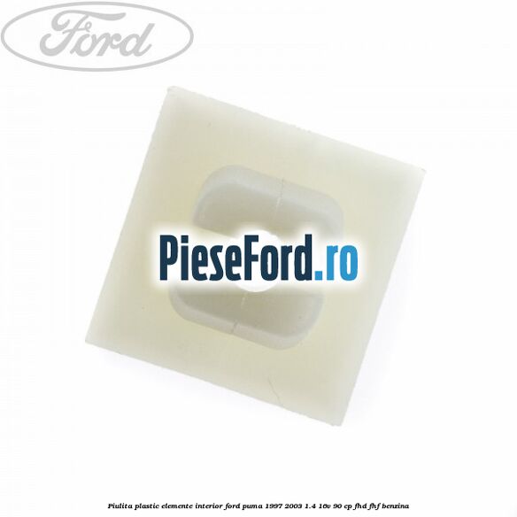 Piulita plastic elemente interior Ford Puma 1997-2003 1.4 16V 90 cp FHD, FHF benzina