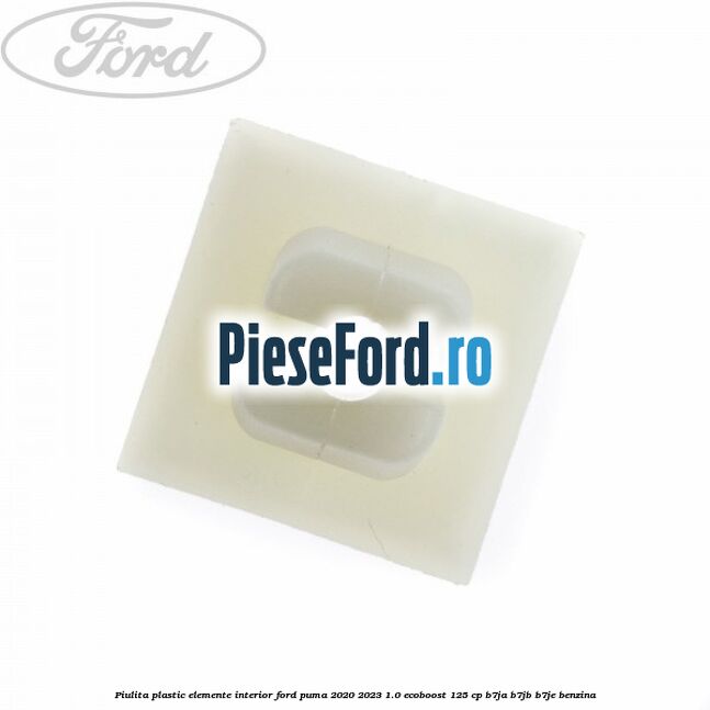 Piulita plastic elemente interior Ford Puma 2020-2023 1.0 EcoBoost 125 cp B7JA, B7JB, B7JE benzina