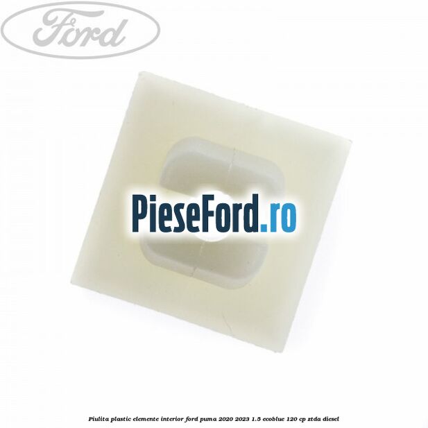 Piulita plastic elemente interior Ford Puma 2020-2023 1.5 EcoBlue 120 cp ZTDA diesel