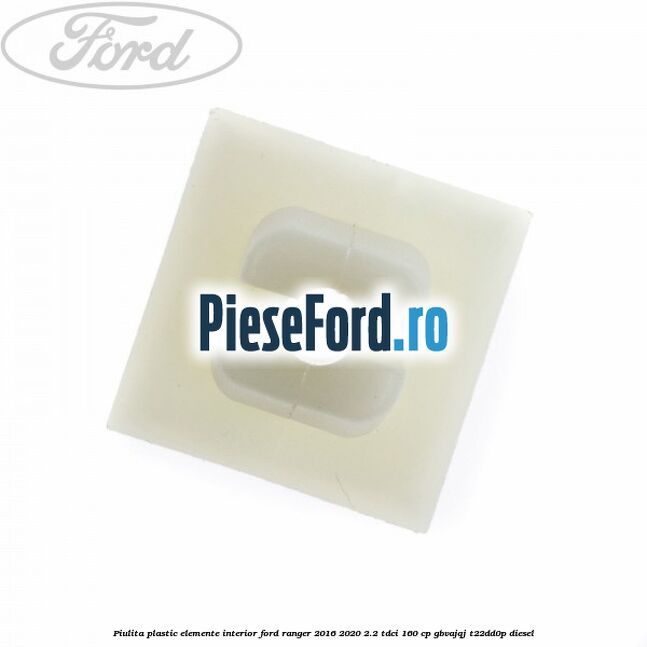 Piulita plastic elemente interior Ford Ranger 2016-2020 2.2 TDCi 160 cp GBVAJQJ, T22DD0P diesel
