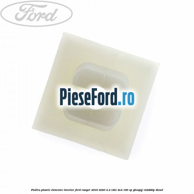 Piulita plastic elemente interior Ford Ranger 2016-2020 2.2 TDCi 4x4 160 cp GBVAJQJ, T22DD0P diesel
