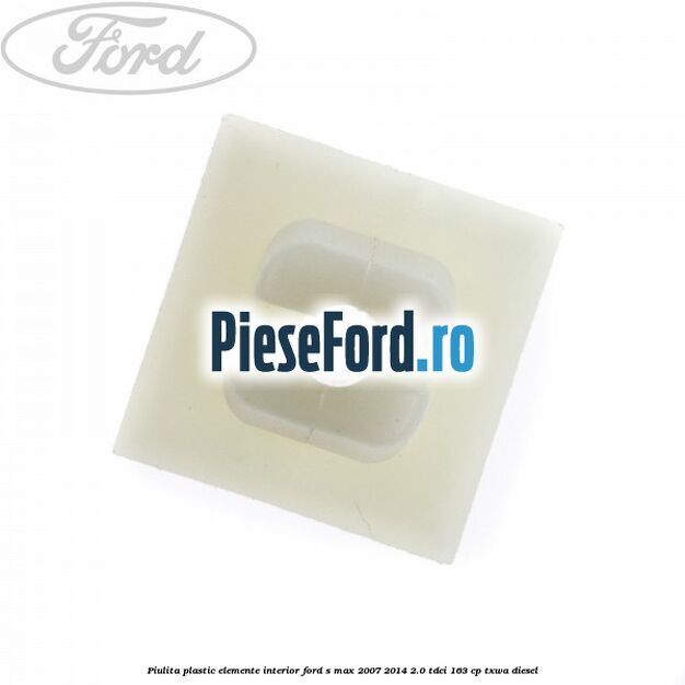 Piulita plastic elemente interior Ford S-Max 2007-2014 2.0 TDCi 163 cp TXWA diesel