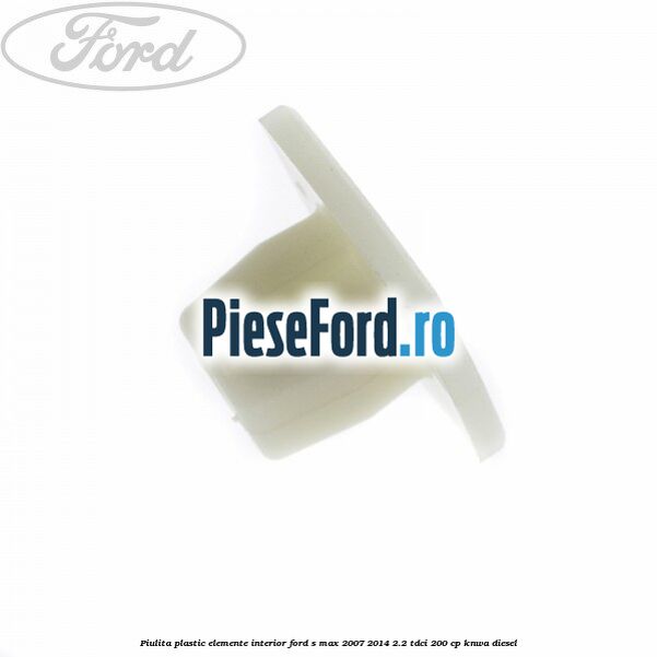 Piulita plastic elemente interior Ford S-Max 2007-2014 2.2 TDCi 200 cp KNWA diesel