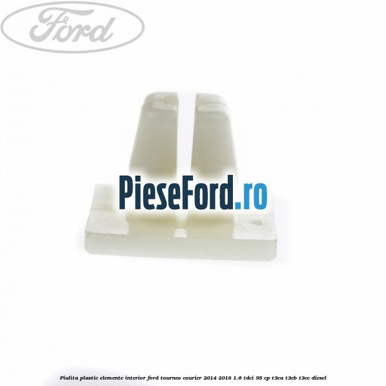 Piulita plastic elemente interior Ford Tourneo Courier 2014-2018 1.6 TDCi 95 cp T3CA, T3CB, T3CC diesel