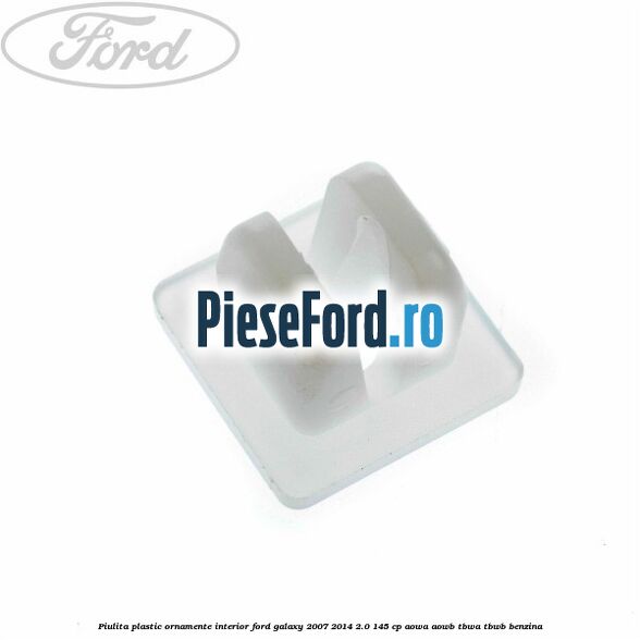 Piulita plastic ornamente interior Ford Galaxy 2007-2014 2.0 145 cp AOWA, AOWB, TBWA, TBWB benzina