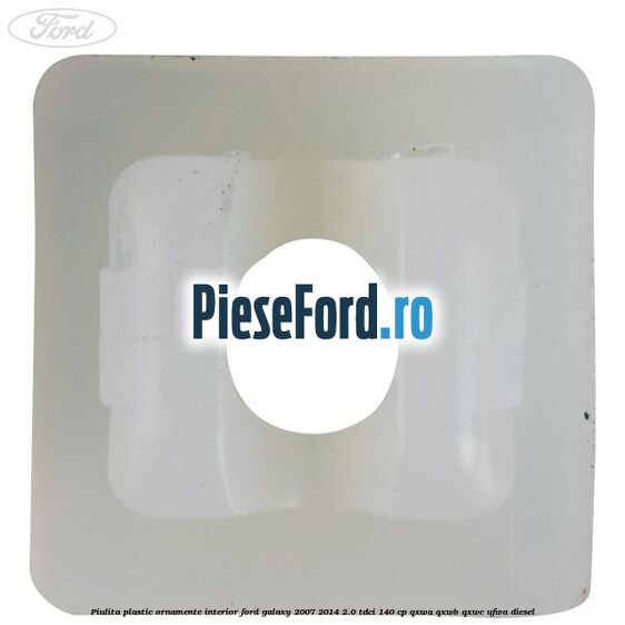 Piulita plastic ornamente interior Ford Galaxy 2007-2014 2.0 TDCi 140 cp QXWA, QXWB, QXWC, UFWA diesel