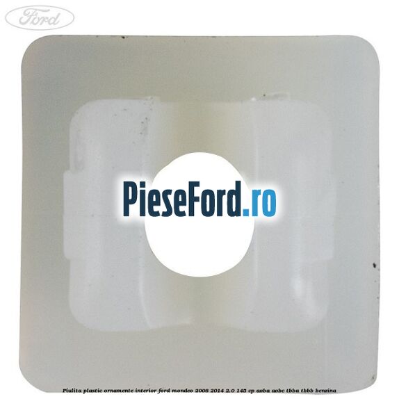Piulita plastic ornamente interior Ford Mondeo 2008-2014 2.0 145 cp Piulita plastic ornamente interior Ford Mondeo 2008-2014 2.0 145 cp AOBA, AOBC, TBBA, TBBB benzina