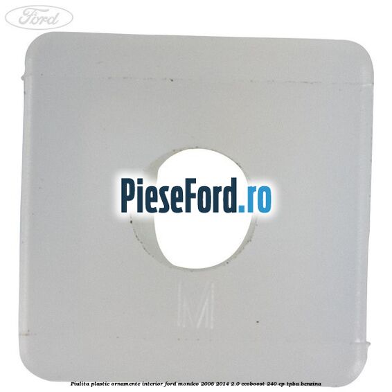 Piulita plastic ornamente interior Ford Mondeo 2008-2014 2.0 EcoBoost 240 cp Piulita plastic ornamente interior Ford Mondeo 2008-2014 2.0 EcoBoost 240 cp TPBA benzina