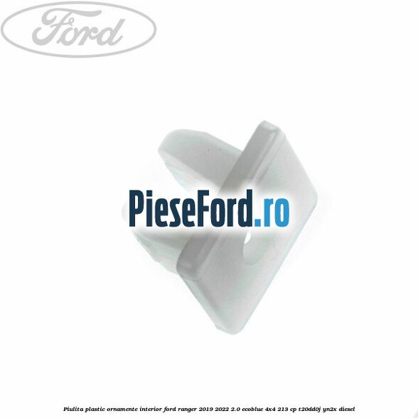 Piulita plastic ornamente interior Ford Ranger 2019-2022 2.0 EcoBlue 4x4 213 cp T20DD0J, YN2X diesel