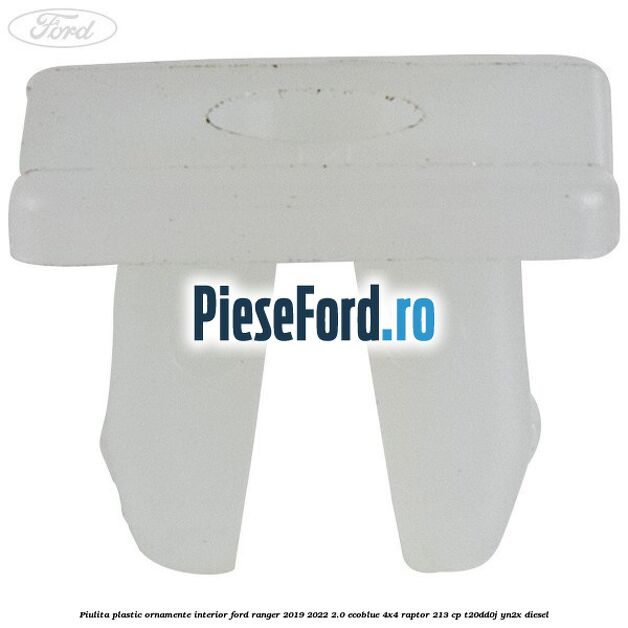 Piulita plastic ornamente interior Ford Ranger 2019-2022 2.0 EcoBlue 4x4 Raptor 213 cp T20DD0J, YN2X diesel