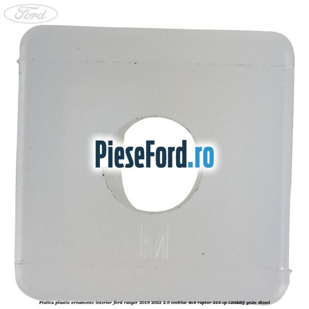 Piulita plastic ornamente interior Ford Ranger 2019-2022 2.0 EcoBlue 4x4 Raptor 213 cp T20DD0J, YN2X diesel