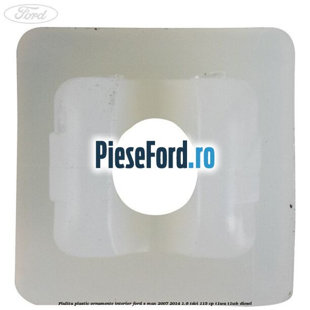 Piulita plastic ornamente interior Ford S-Max 2007-2014 1.6 TDCi 115 cp T1WA, T1WB diesel