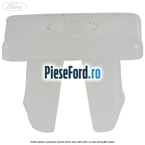 Piulita plastic ornamente interior Ford S-Max 2007-2014 1.8 TDCi 100 cp FFWA diesel