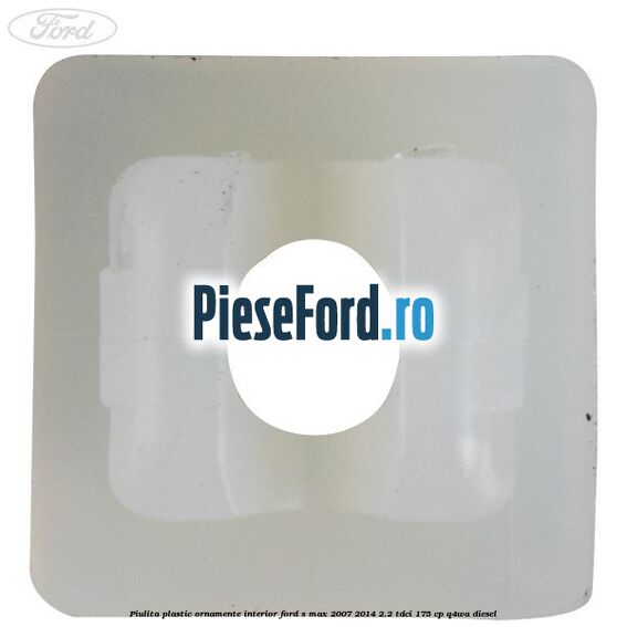 Piulita plastic ornamente interior Ford S-Max 2007-2014 2.2 TDCi 175 cp Q4WA diesel