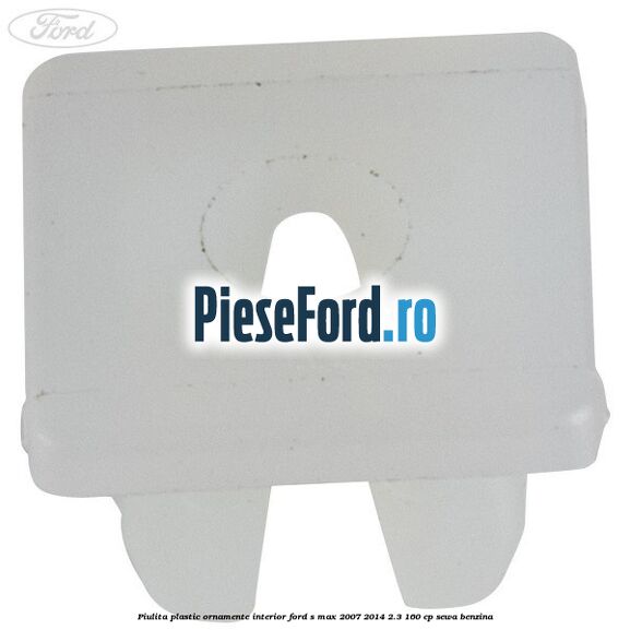 Piulita plastic ornamente interior Ford S-Max 2007-2014 2.3 160 cp Piulita plastic ornamente interior Ford S-Max 2007-2014 2.3 160 cp SEWA benzina
