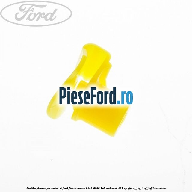 Piulita plastic panou bord Ford Fiesta Active 2018-2023 1.0 EcoBoost 101 cp SFJE, SFJF, SFJH, SFJJ, SFJK benzina