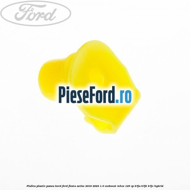 Piulita plastic panou bord Ford Fiesta Active 2018-2023 1.0 EcoBoost mHEV 125 cp B7JA, B7JB, B7JC Hybrid